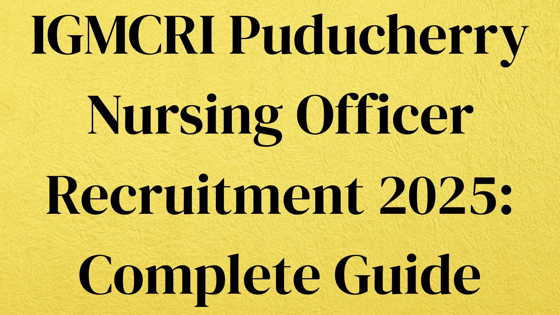 IGMCRI Puducherry Nursing Officer Recruitment 2025: Complete Guide